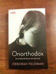 Feldman, Deborah - Onorthodox / De schokkende breuk met mijn roots