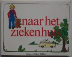 Vergouwe Herma, ill. Bodenhausen Karen - Naar het ziekenhuis Voor kinderen om te bekijken, om te lezen, om te kleuren, om zelf in te tekenen en om in te schrijven (er is niet ingeschreven, getekend of gekleurd)