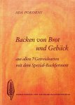 Pokorny, Ada - Back von Brot und Gebäck aus allem 7 Getreidearten mit dem Spezial-Backferment