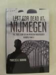 Nannini, Marcus A. - Left for dead at Nijmegen, true story of an American paratrooper in WW2