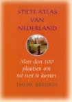 Breukel, Thom - Stilte atlas van Nederland / Meer dan 100 plaatsen om tot rust te komen