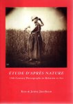JACOBSON, Ken - Étude d'Après Nature - 19th Century Photographs in Relation to Art - Artists' Studies - Works of Art - Portraits of Artists - Mixed Media. Catalogue by Ken Jacobson. Essays by Anthony Hamber & Ken Jacobson. [+ Price  List].