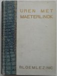 Priem G H - Uren met  Maeterlinck Eene bloemlezing uit de werken van Maurice Maeterlinck Met biographische en bibliographische aanteekeningen benevens een portret