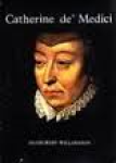 Williamson, Hugh Ross - CATHERINE DE' MEDICI