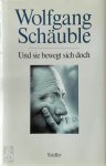 Wolfgang Schäuble - Und sie bewegt sich doch