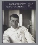 Diederik van Vleuten - Daar werd wat groots verricht Diederik van Vleuten - Daar werd wat groots verricht