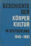 Eichel, Prof.dr. Wolfgang - Geschichte der Korperkultur in Deutschland 1945-1961 -Band 4
