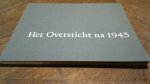 Schueren Ir. J.B.G.M van der (voorwoord) - Het Oversticht na 1945, stedebouwkundig. architectonisch.landschappelijk