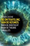Brian Greene - De ontrafeling van de kosmos over de zoektocht naar de theorie van alles