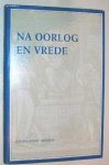 Na - Na oorlog en vrede : twaalf opstellen bij het dertiende lustrum van Societas Iuridica Grotius en de vierhonderdste geboortedag van Grotius.