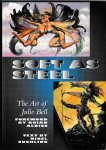 Suckling, Nigel (text) & Aldiss Brian (foreword) - Soft as Steel. The Art of Julie Bell.