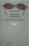 Richard Rorty 81714, H.J. Pott - Solidariteit of objectiviteit drie filosofische essays