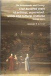 Groot, Alexander H. de - The Netherlands and Turkey: Four Hundred Years of political, economical, social and cultural Relations Selecetd Esasys