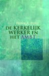 H.A. Post - De kerkelijk werker en het ambt