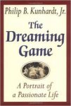 Kunhardt, Philip B. Jr. - The dreaming game / a portrait of a passionate life