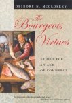 Deidre N. McCloskey - The Bourgeois Virtues Deidre N. McCloskey - The Bourgeois Virtues
