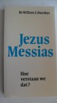 Duvekot Dr. Willem - Jezus Messias/  hoe verstaan we dat?
