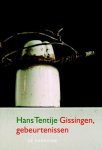 Hans Tentije - Gissingen, gebeurtenissen