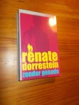 DORRESTEIN, RENATE, - Zonder genade.