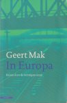 Mak (Vlaardingen, 4 december 1946), Geert - In Europa Reizen door de twintigste eeuw - Neerslag van een jaar lang reizen langs plaatsen die een belangrijke rol hebben gespeeld in de geschiedenis van Europa van de twintigste eeuw