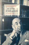 Pablo Neruda - Ik beken ik heb geleefd Herinneringen