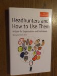 Garrison Jenn, Nancy - Headhunters and how to use them. A guide for organisations and individuals