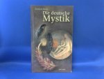 Wehr, Gerhard - Die deutsche Mystik. Leben und Inspiration gottentflamter Menschen in Mittelaler und Neuzeit