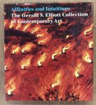 ELLIOTT, GERALD. - Affinities and Intuitions: Gerald S.Elliot Collection of Contemporary Art.