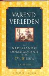 BRUIJN, J.R. - Varend verleden. De Nederlandse oorlogsvloot in de 17de en 18de eeuw.