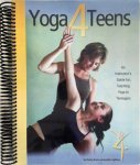 Christy Brock 305634, Jennifer Lightsey 305635 - Yoga 4 Teens: an instructor's guide for teaching Yoga to teenagers