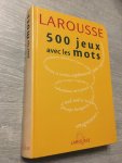 Laurent Raval & Thierry Leguay - Larousse 500 jeux Avec les mots