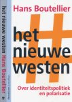 Boutellier, Hans. - Het nieuwe Westen: Over identiteitspolitiek en polarisatie.