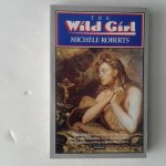 Roberts, Michael - The Wild Girl Roberts, Michael - The Wild Girl