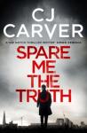 Carver, C.J - Spare Me the Truth