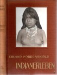 NORDENSKIÖLD, Erland - Indianerleben - El Gran Chaco (Südamerika).