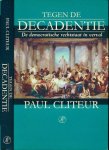 Cliteur, Paul - Tegen de decadentie: De democratische rechtstaat in verval