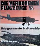 Nowarra, Heinz J. - Die verbotenen Flugzeuge 1921-1935. Die getarnte Luftwaffe