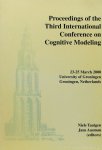 TAATGEN, N., AASMAN, J., (ED.) - Proceedings of the third international conference on cognitive modeling (ICCM-2000), 23-25 March 2000, University of Groningen, Groningen, Netherlands.