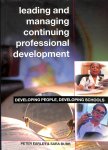 Earley, Peter / Bubb, Sara - Leading and managing continuing professional development. Developing people, developing schools.