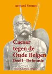 Armand Sermon 123905 - Caesar tegen de oude Belgen Deel 1 - De invasie