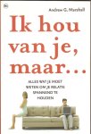 Marshall, Andrew G. - Ik hou van je, maar... Alles wat je moet weten om je relatie spannend te houden
