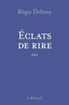 Régis Debray - Éclats de rire