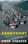 Koen Vergeer - Zandvoort Een kleine geschiedenis van de Grote Prijs van Nederland 1948-2021