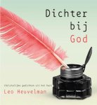Leo Heuvelman - Dichter bij God Christelijke gedichten uit het hart