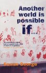 Susan George - Another World Is Possible If . . .
