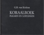 Krieken, G.B. van - Koraalboek: Vierstemmige koraalbewerking van de melodieën der psalmen en lofzangen, met ruime, afwisselende keuze, zowel van voor-, tussen- als naspelen voor orgel, harmonium of piano