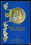 UNTERKIRCHER, Franz - König Wenzels Bibelbilder. Die Miniaturen zur Genesis aus der Wenzelsbibel