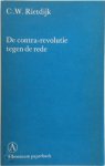 C.W. Rietdijk - De contra-revolutie tegen de rede - Deel 1