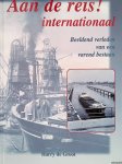 Groot, Harry de - Aan de reis! internationaal: beeldend verleden van een varend bestaan Groot, Harry de - Aan de reis! internationaal: beeldend verleden van een varend bestaan