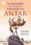 Lydia Rood - De ongelooflijke (maar waargebeurde) heldendaden van Antar